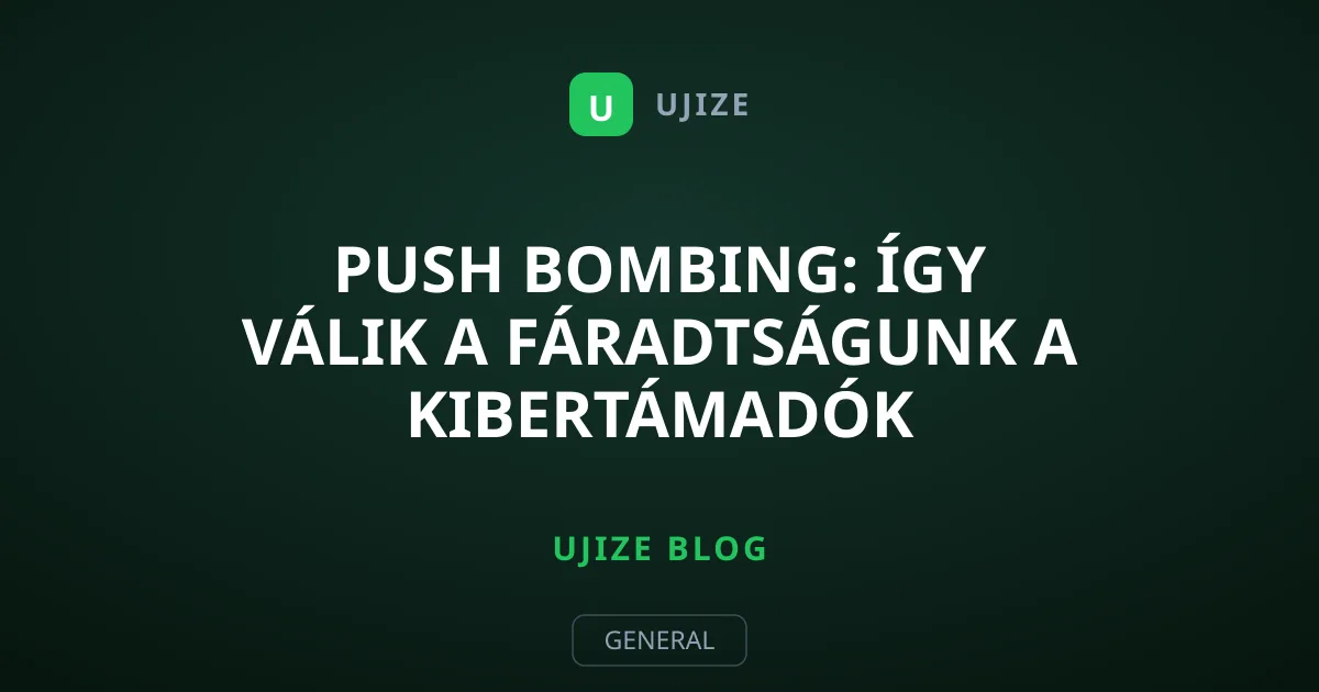 Push Bombing: Így válik a fáradtságunk a kibertámadók fegyverévé